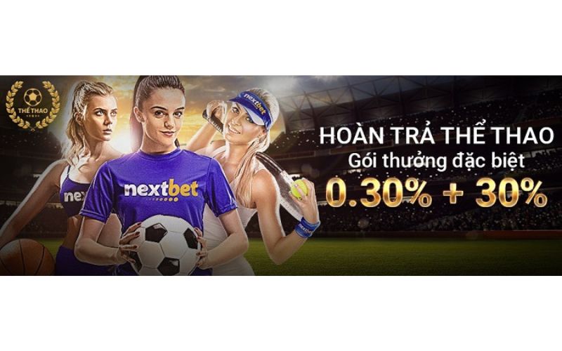 Khuyến mãi Nextbet hoàn trả thể thao 0,3%+30%